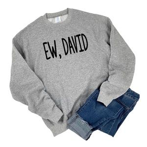 Schitt’s creek. EW, David sweatshirt